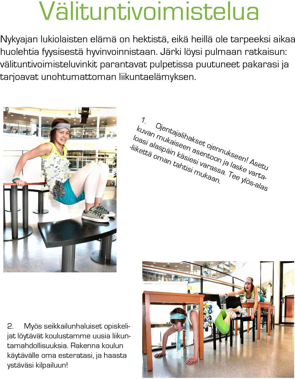 Ojentajalihakset ojennukseen! Asetu kuvan mukaiseen asentoon ja laske vartaloasi alaspäin käsiesi varassa.