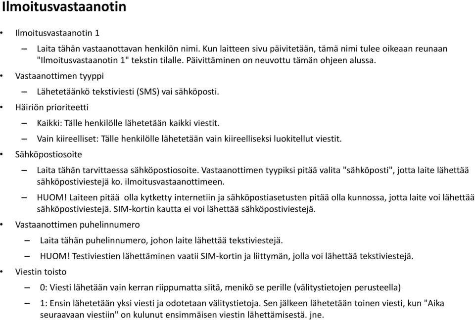 Vain kiireelliset: Tälle henkilölle lähetetään vain kiireelliseksi luokitellut viestit. Sähköpostiosoite Laita tähän tarvittaessa sähköpostiosoite.