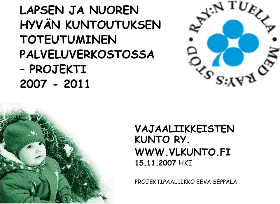 2007-2011 VAJAALIIKKEISTEN KUNTO RY. WWW.