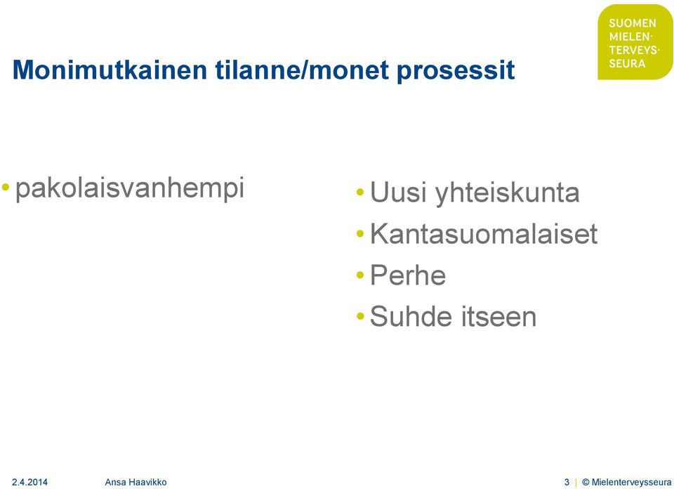 Kantasuomalaiset Perhe Suhde itseen 2.