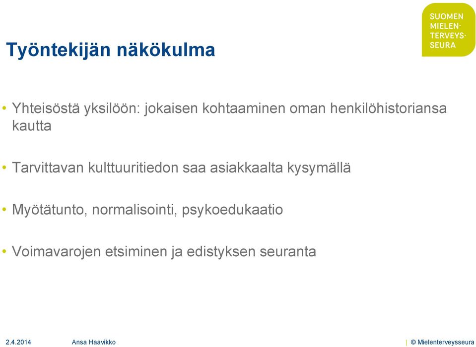 kysymällä Myötätunto, normalisointi, psykoedukaatio Voimavarojen