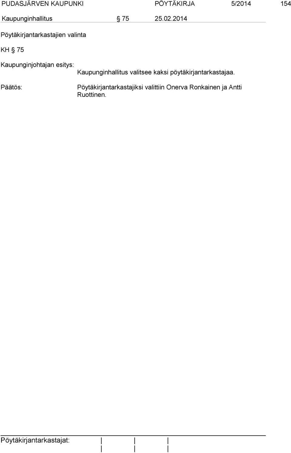 valitsee kaksi pöytäkirjantarkastajaa.
