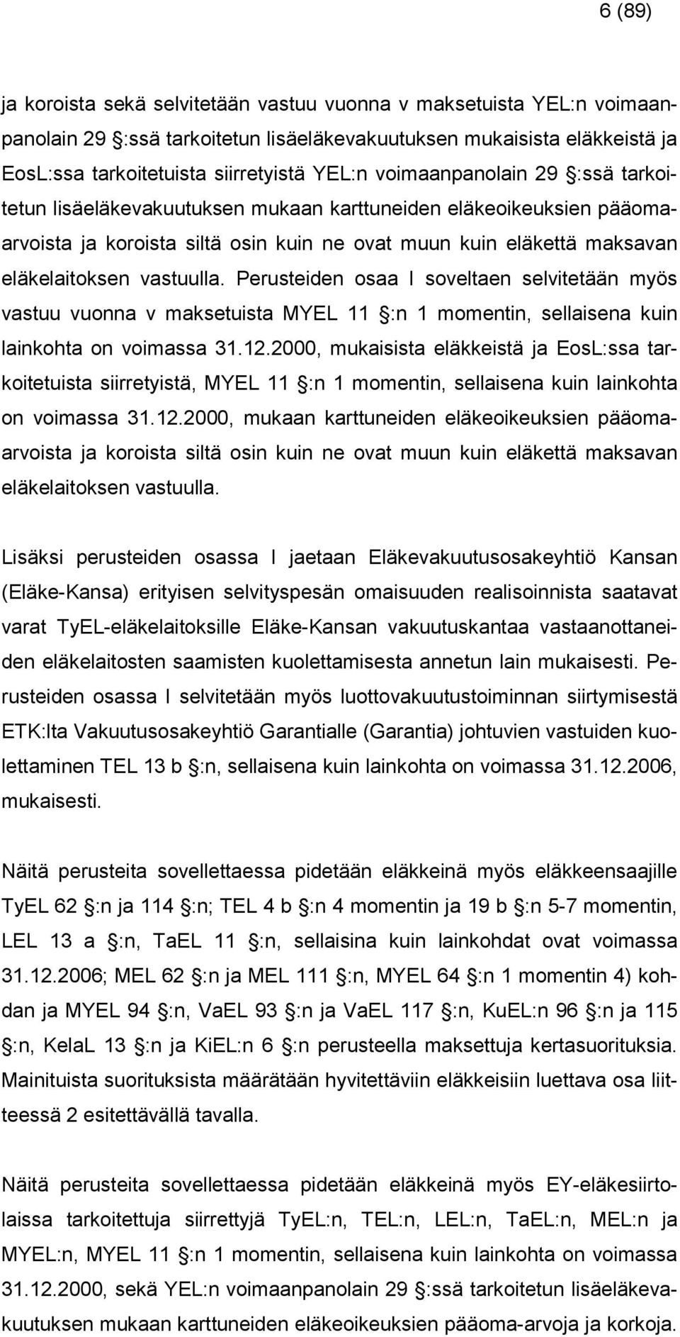 Peruteiden oaa I oeltaen elitetään mö atuu uonna maketuita MYEL :n momentin, ellaiena kuin lainkohta on oimaa 3.2.