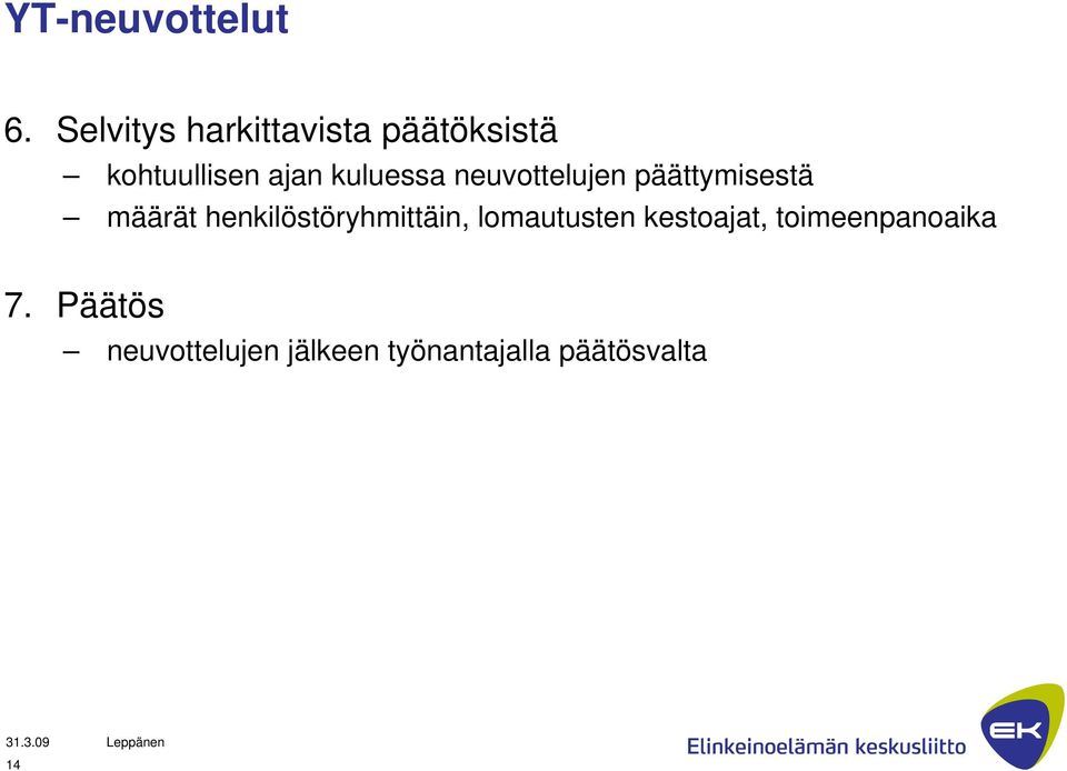 kuluessa neuvottelujen päättymisestä määrät