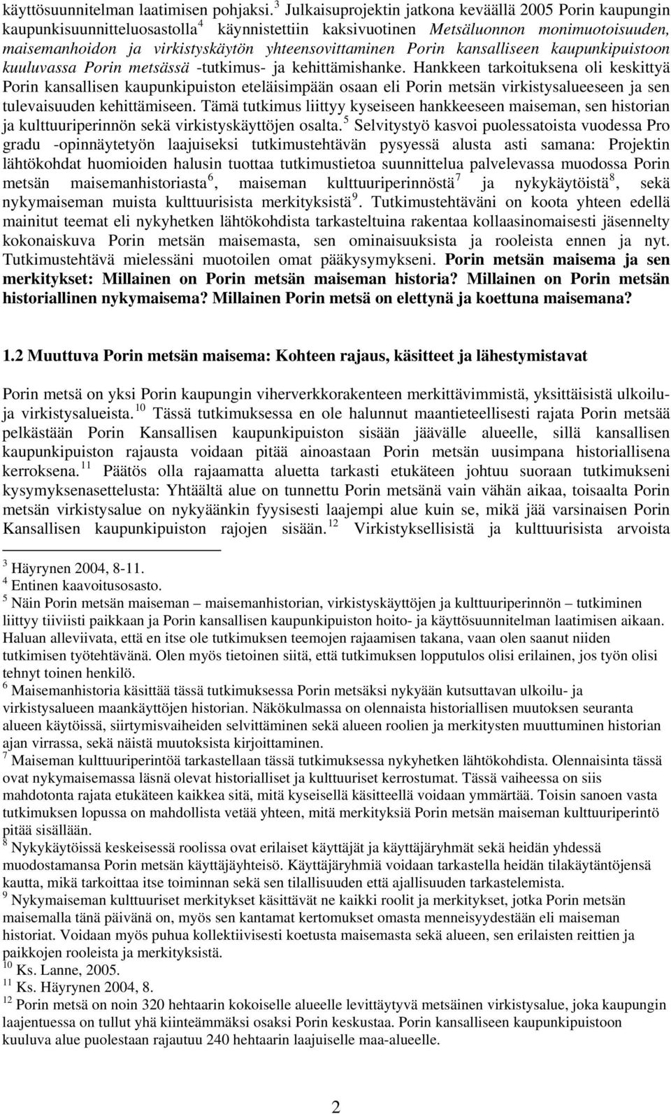 yhteensovittaminen Porin kansalliseen kaupunkipuistoon kuuluvassa Porin metsässä -tutkimus- ja kehittämishanke.