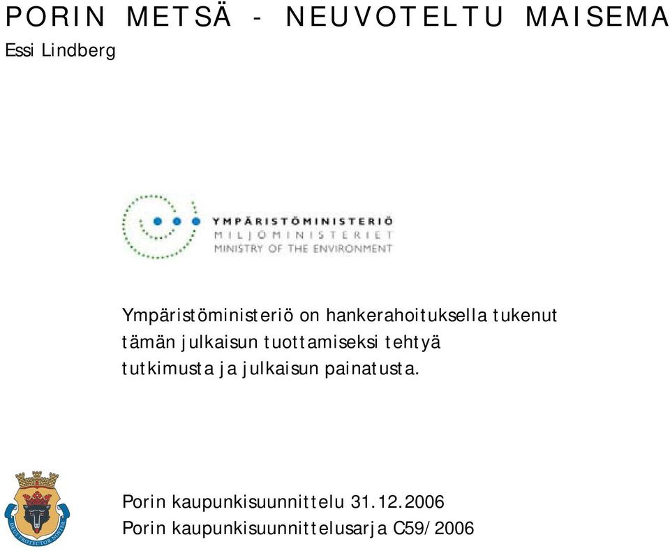 julkaisun tuottamiseksi tehtyä tutkimusta ja julkaisun