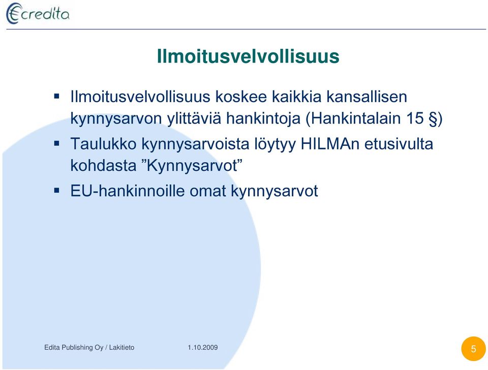 (Hankintalain 15 ) Taulukko kynnysarvoista löytyy HILMAn