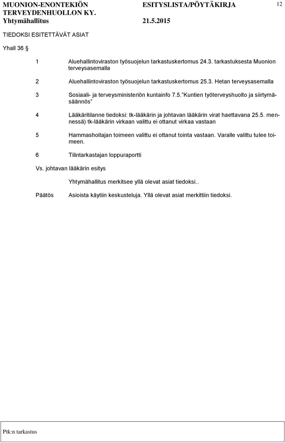 Kuntien työterveyshuolto ja siirtymäsäännös 4 Lääkäritilanne tiedoksi: tk-lääkärin ja johtavan lääkärin virat haettavana 25.