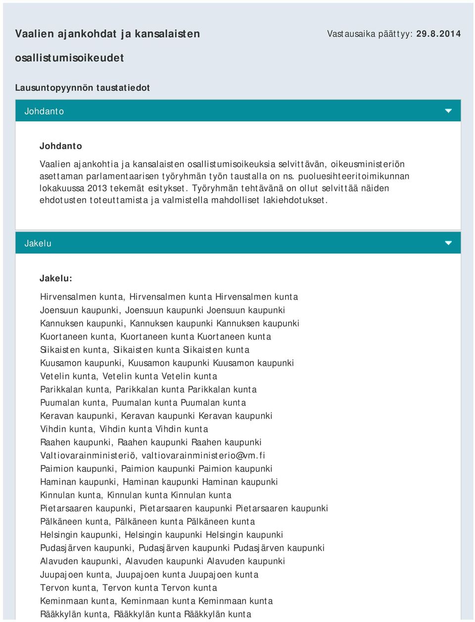 työn taustalla on ns. puoluesihteeritoimikunnan lokakuussa 2013 tekemät esitykset. Työryhmän tehtävänä on ollut selvittää näiden ehdotusten toteuttamista ja valmistella mahdolliset lakiehdotukset.