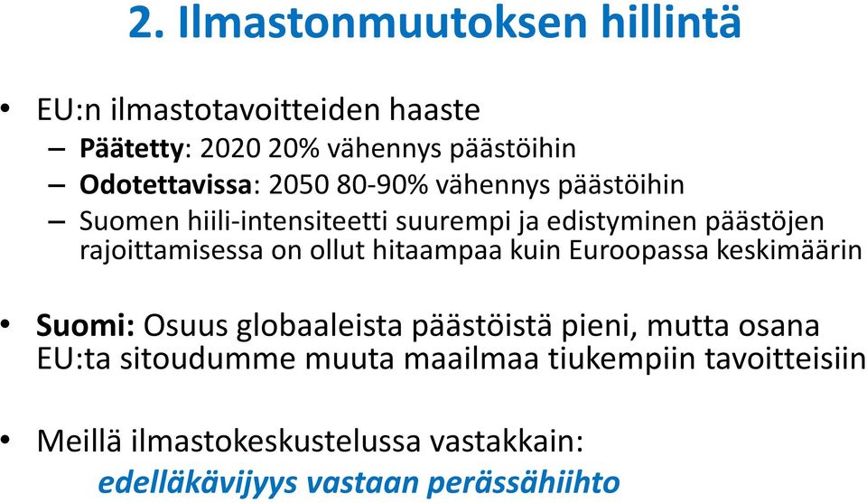 ollut hitaampaa kuin Euroopassa keskimäärin Suomi: Osuus globaaleista päästöistä pieni, mutta osana EU:ta