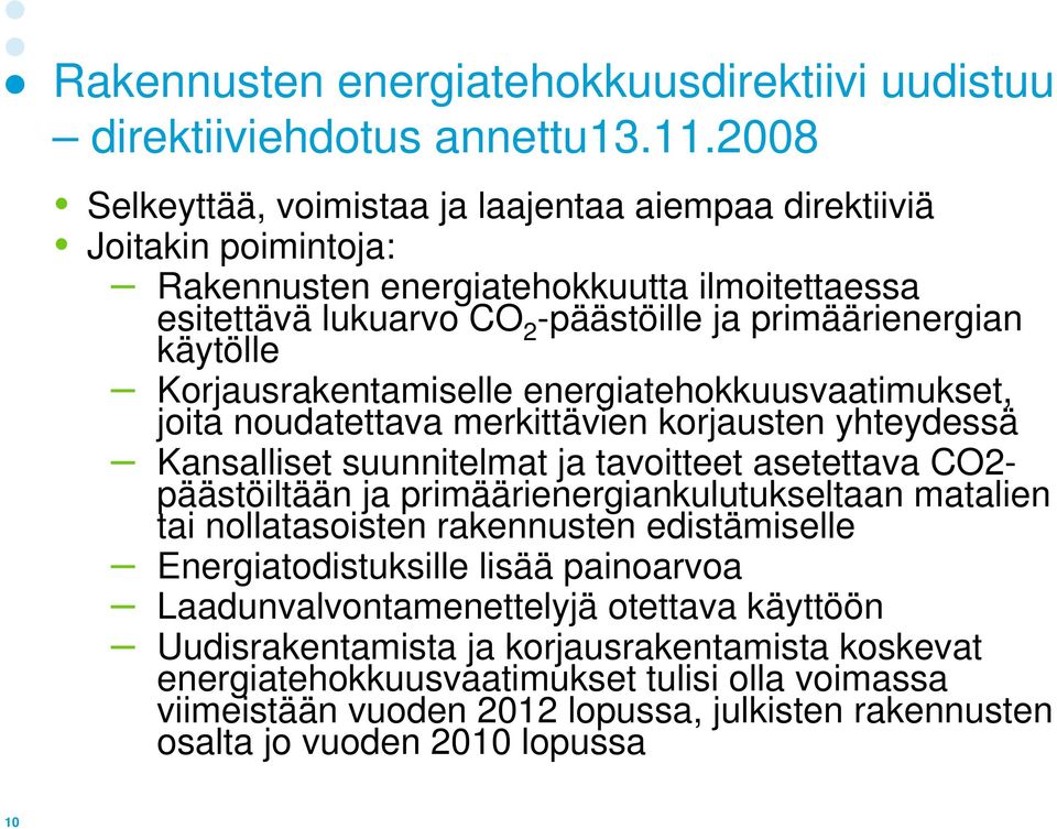 Korjausrakentamiselle energiatehokkuusvaatimukset, joita noudatettava merkittävien korjausten yhteydessä Kansalliset suunnitelmat ja tavoitteet asetettava CO2- päästöiltään ja