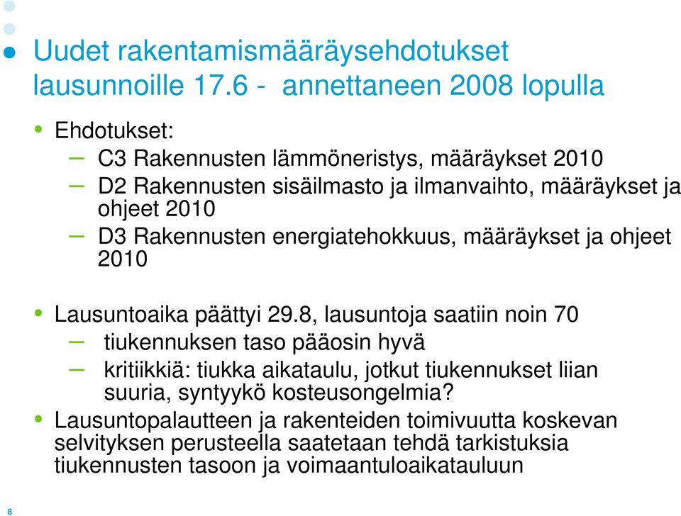 21 D3 Rakennusten energiatehokkuus, määräykset ja ohjeet 21 Lausuntoaika päättyi 29.