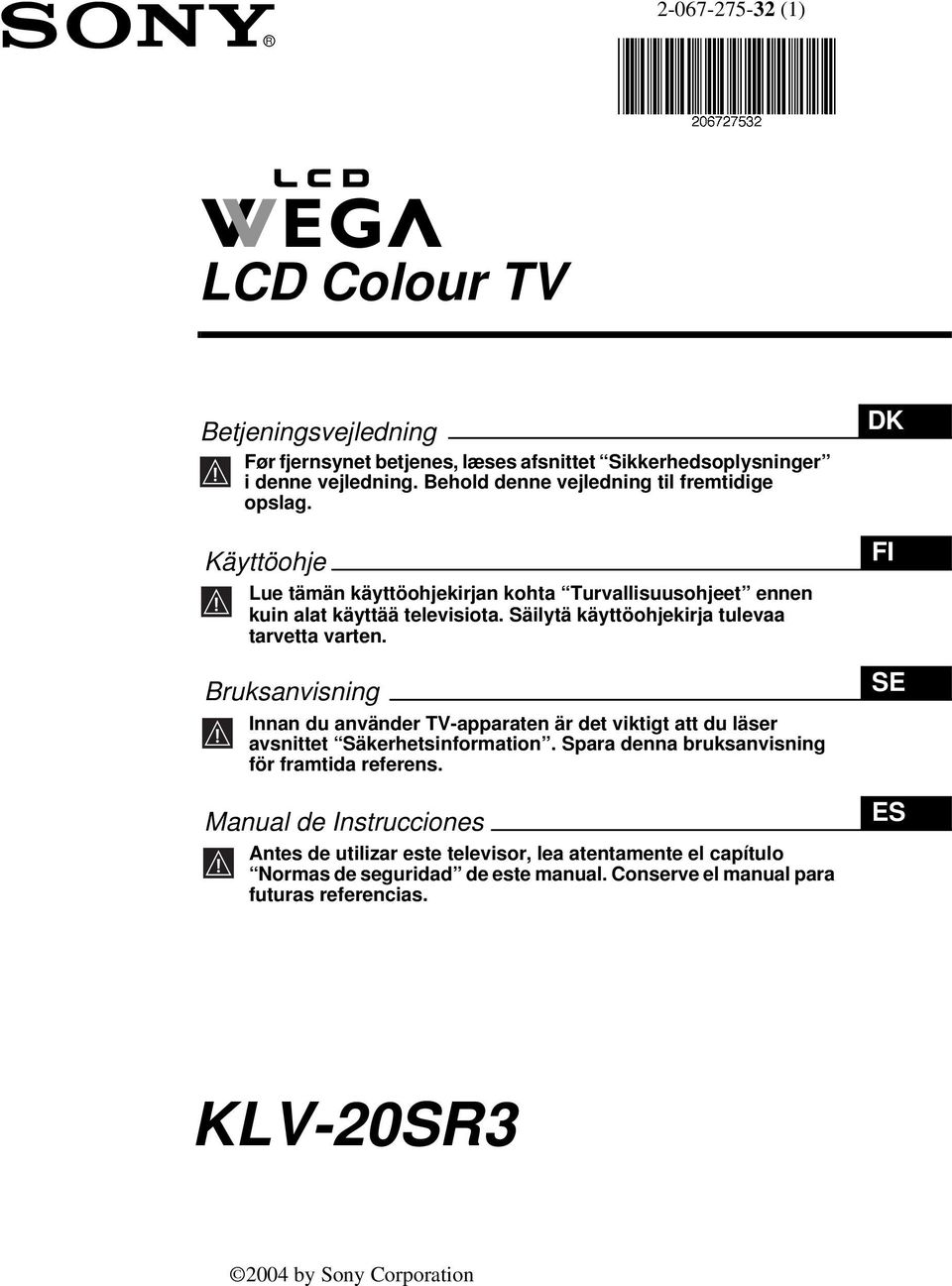 Säilytä käyttöohjekirja tulevaa tarvetta varten. Bruksanvisning Innan du använder TV-apparaten är det viktigt att du läser avsnittet Säkerhetsinformation.