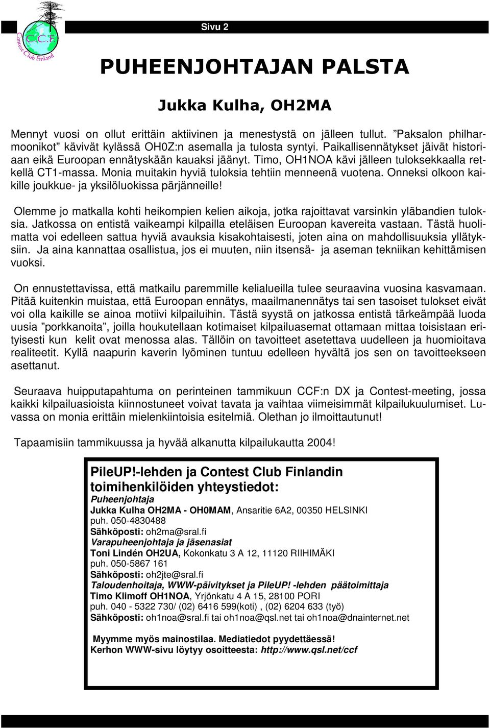 Onneksi olkoon kaikille joukkue- ja yksilöluokissa pärjänneille! Olemme jo matkalla kohti heikompien kelien aikoja, jotka rajoittavat varsinkin yläbandien tuloksia.