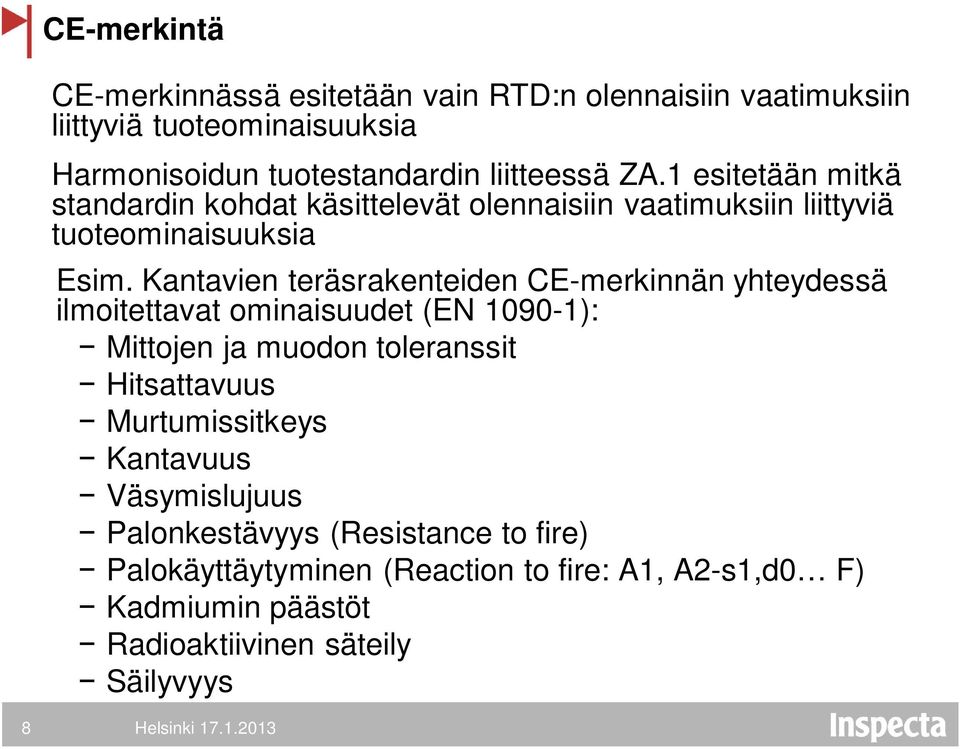 Kantavien teräsrakenteiden CE-merkinnän yhteydessä ilmoitettavat ominaisuudet (EN 1090-1): Mittojen ja muodon toleranssit Hitsattavuus