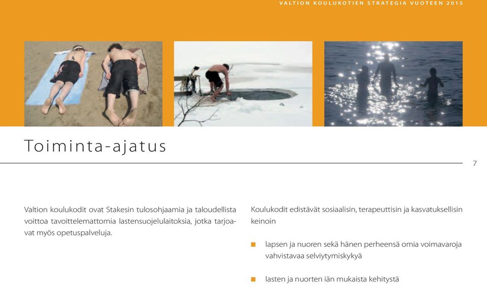 Koulukodit edistävät sosiaalisi, terapeuttisi ja kasvatuksellisi keioi lapse ja uore