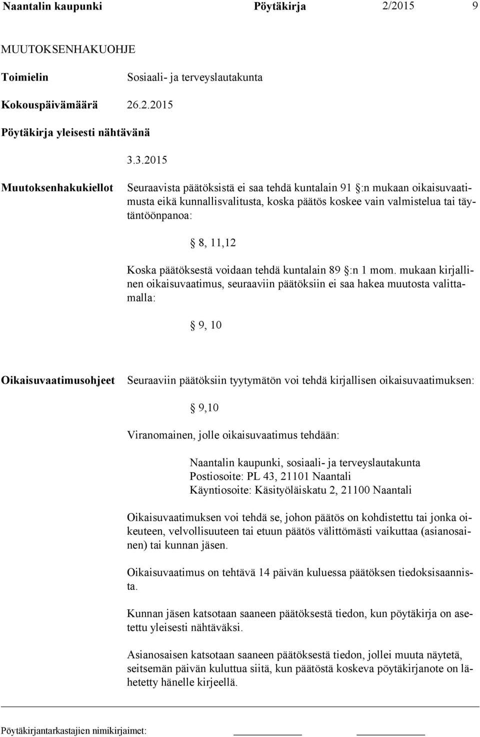 Koska päätöksestä voidaan tehdä kuntalain 89 :n 1 mom.