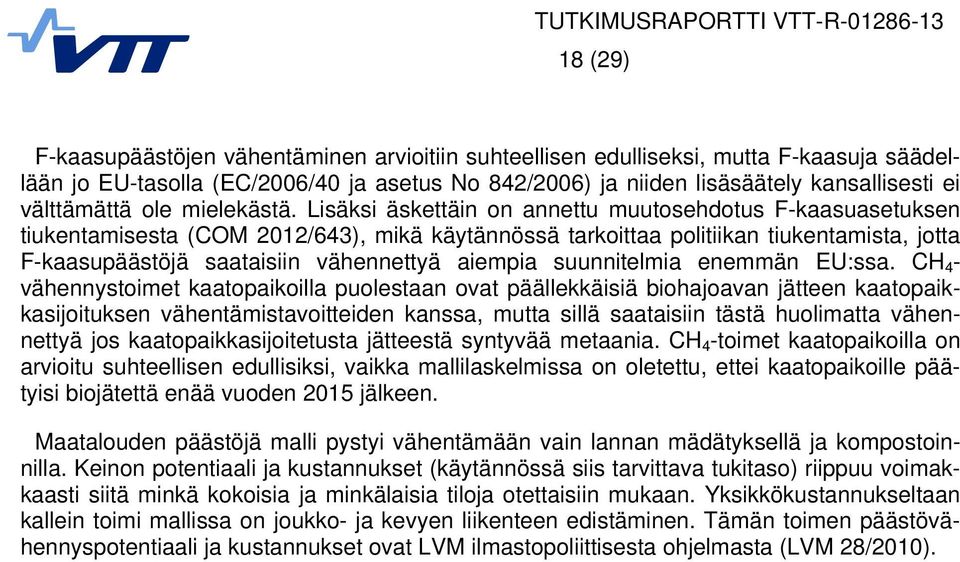 CH 4 - vähennysoime aaopaioilla puolesaan ova päälleäisiä biohajoavan jäeen aaopaiasijoiusen vähenämisavoieiden anssa, mua sillä saaaisiin äsä huolimaa vähenneyä jos aaopaiasijoieusa jäeesä synyvää