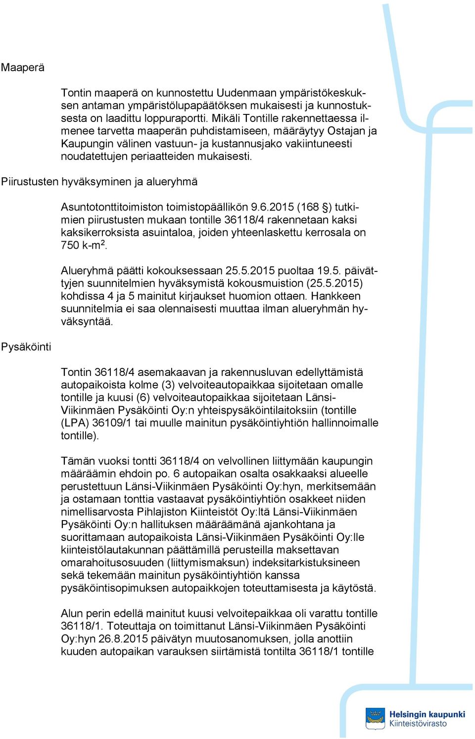 Piirustusten hyväksyminen ja alueryhmä Pysäköinti Asuntotonttitoimiston toimistopäällikön 9.6.