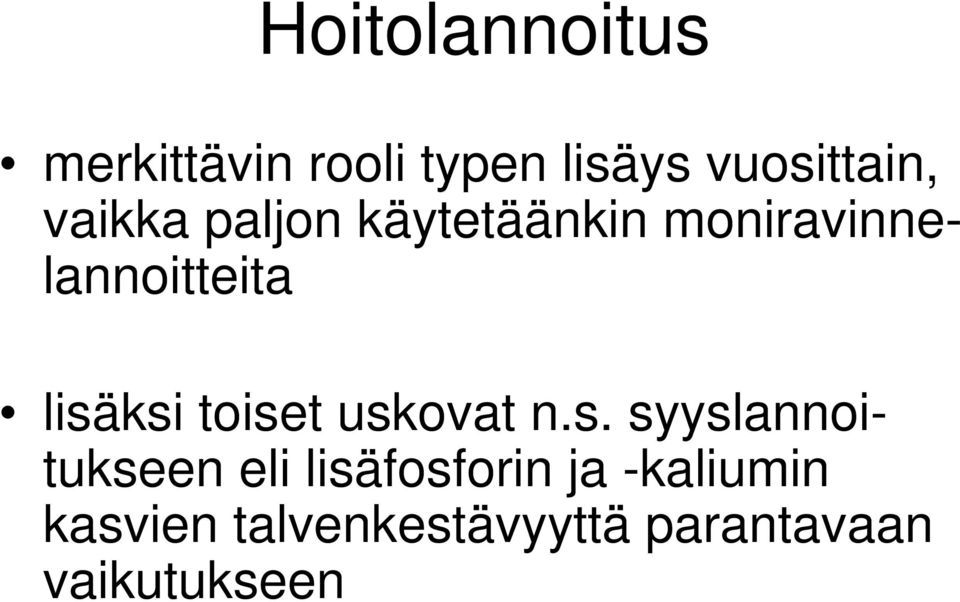 toiset uskovat n.s. syyslannoitukseen eli lisäfosforin ja