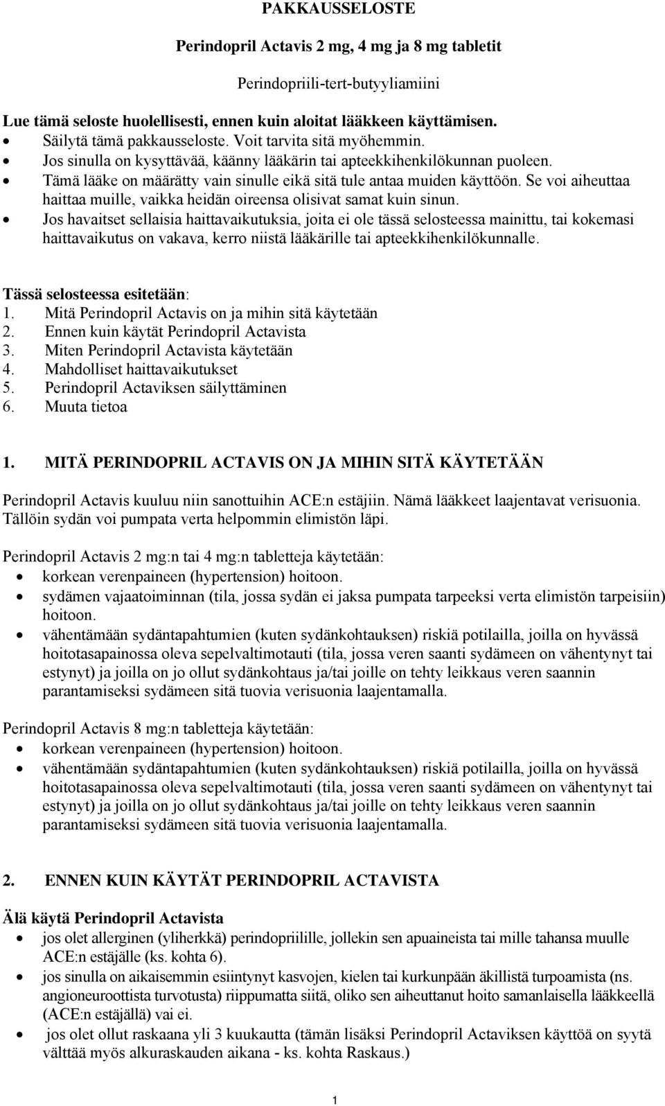 Se voi aiheuttaa haittaa muille, vaikka heidän oireensa olisivat samat kuin sinun.