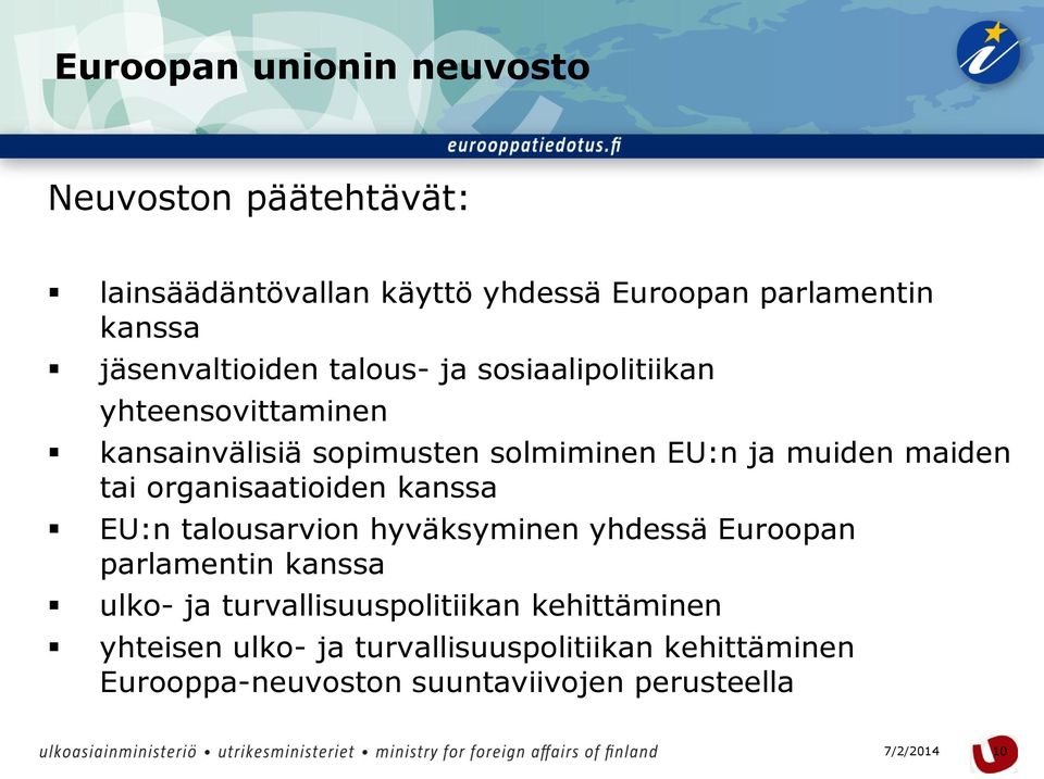 maiden tai organisaatioiden kanssa EU:n talousarvion hyväksyminen yhdessä Euroopan parlamentin kanssa ulko- ja