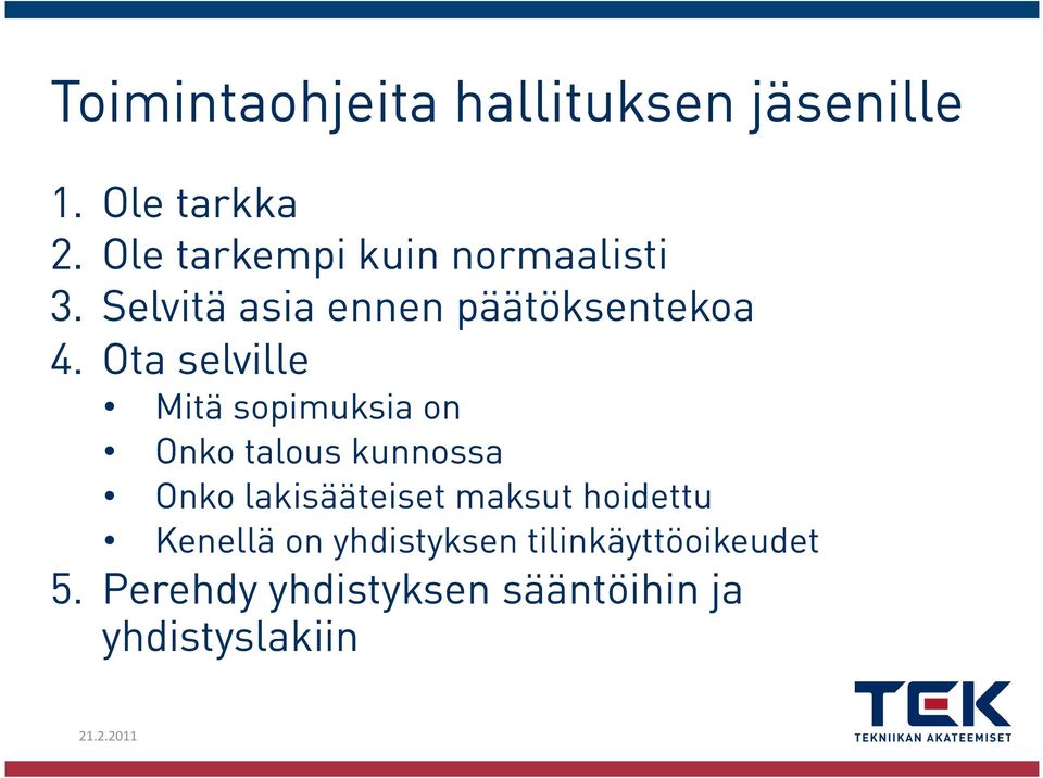 Ota selville Mitä sopimuksia on Onko talous kunnossa Onko lakisääteiset