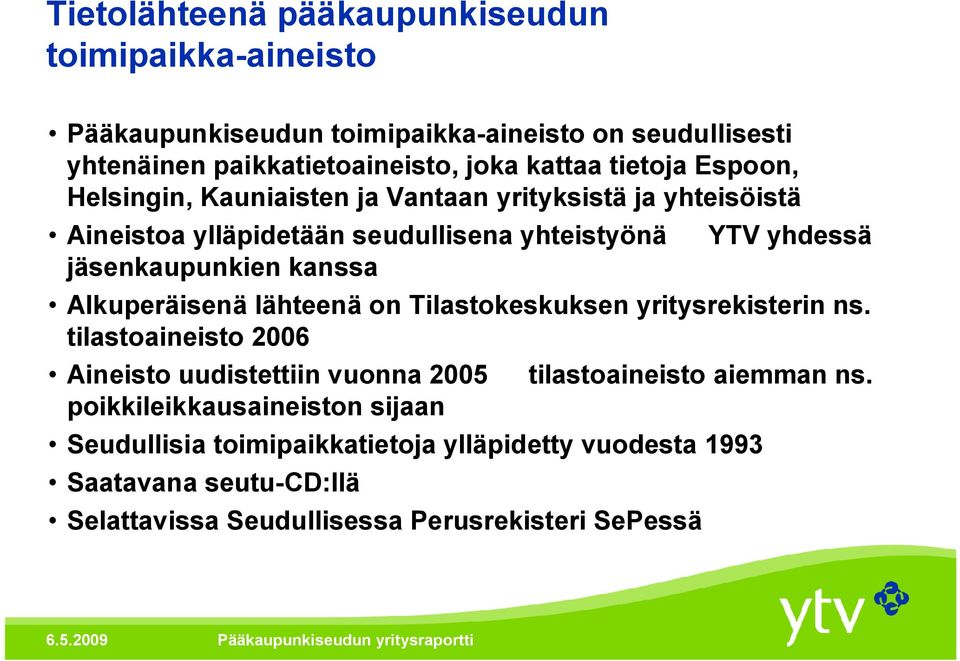 yhdessä Alkuperäisenä lähteenä on Tilastokeskuksen yritysrekisterin ns.