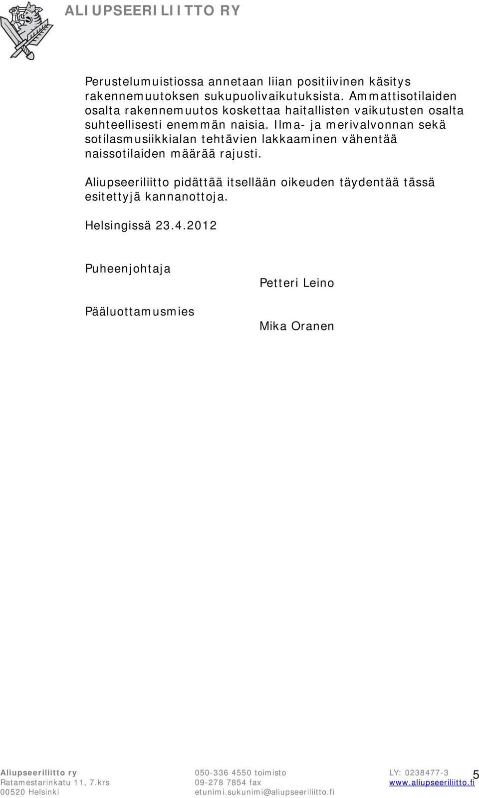 Ilma- ja merivalvonnan sekä sotilasmusiikkialan tehtävien lakkaaminen vähentää naissotilaiden määrää rajusti.