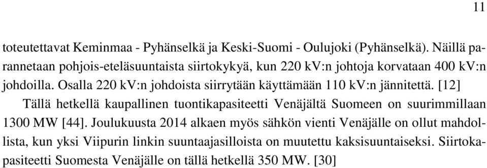 Osalla 220 kv:n johdoista siirrytään käyttämään 110 kv:n jännitettä.