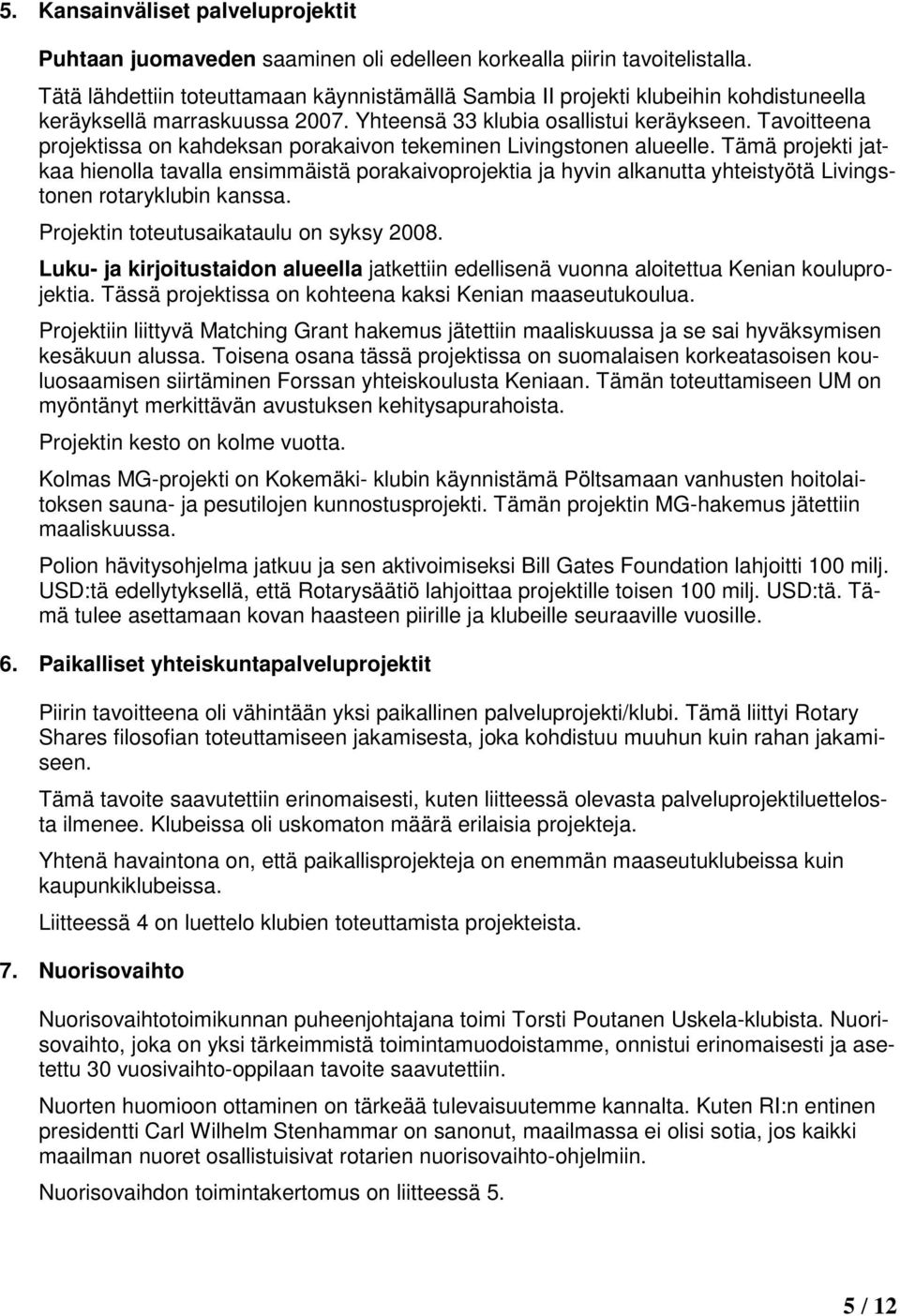 Tavoitteena projektissa on kahdeksan porakaivon tekeminen Livingstonen alueelle.