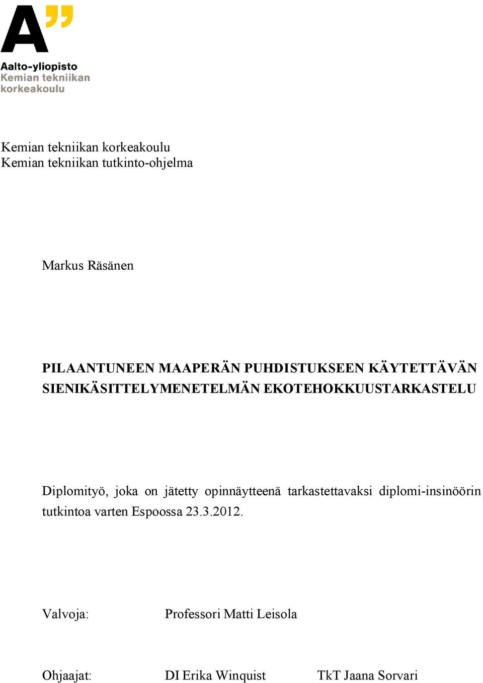 Diplomityö, joka on jätetty opinnäytteenä tarkastettavaksi diplomi-insinöörin tutkintoa