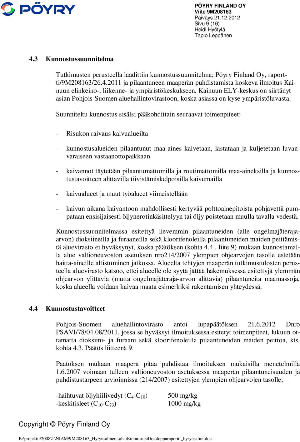 2011 ja pilaantuneen maaperän puhdistamista koskeva ilmoitus Kainuun elinkeino-, liikenne- ja ympäristökeskukseen.