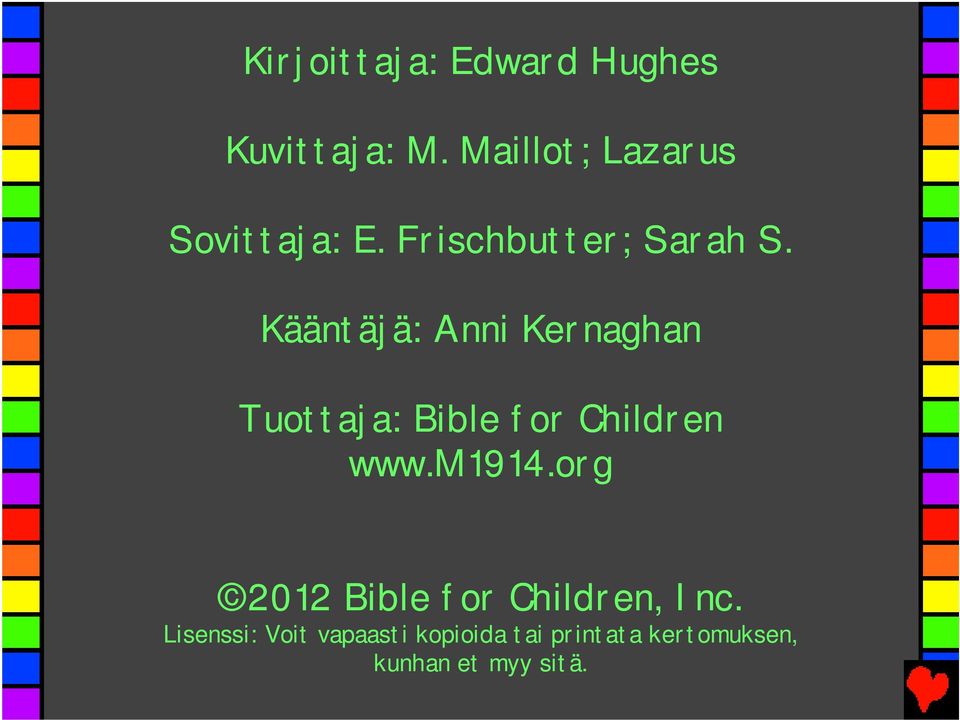 Kääntäjä: Anni Kernaghan Tuottaja: Bible for Children www.m1914.
