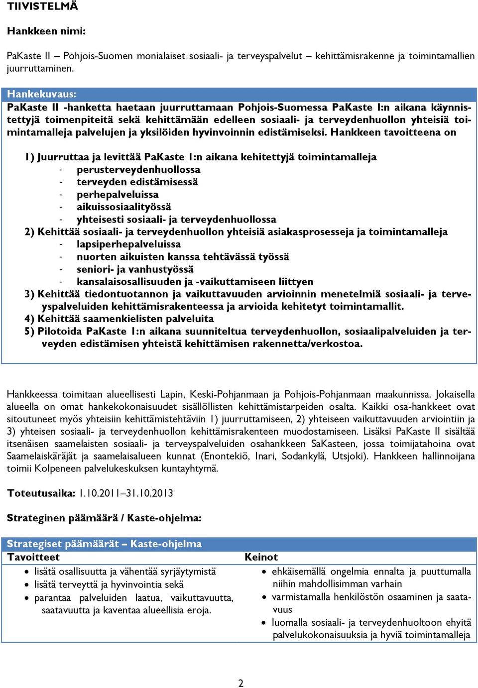 toimintamalleja palvelujen ja yksilöiden hyvinvoinnin edistämiseksi.