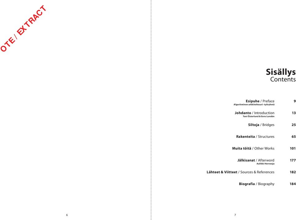 / Structures 65 Muita töitä / Other Works 101 Jälkisanat / Afterword Aulikki