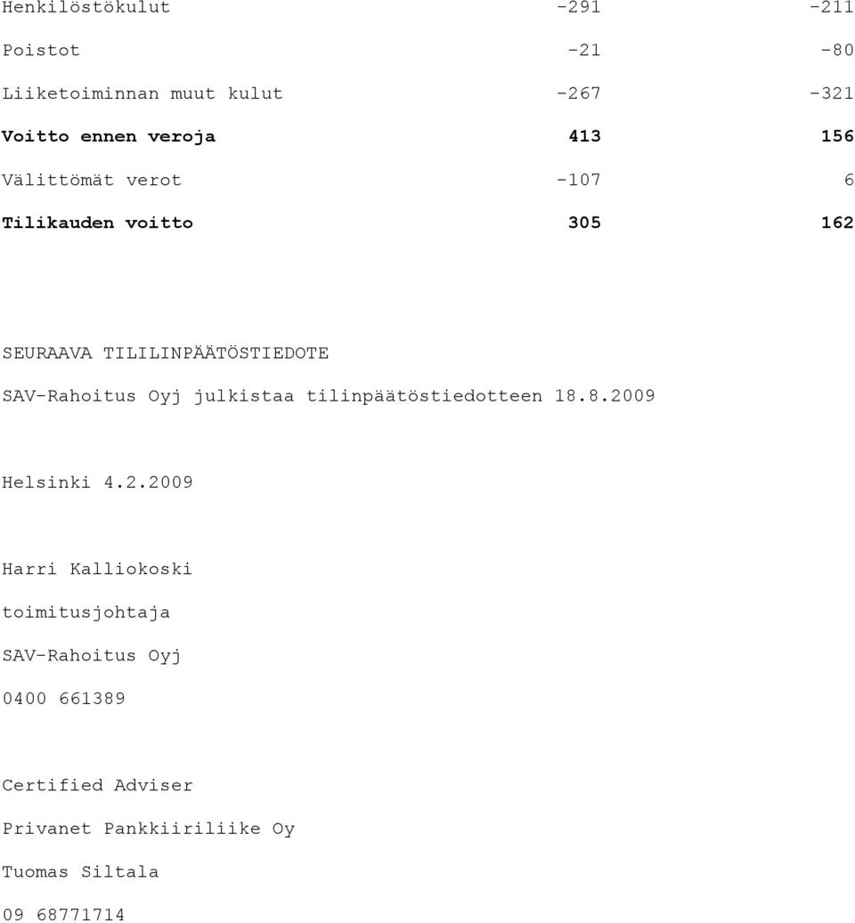 TILILINPÄÄTÖSTIEDOTE julkistaa tilinpäätöstiedotteen 18.8.20