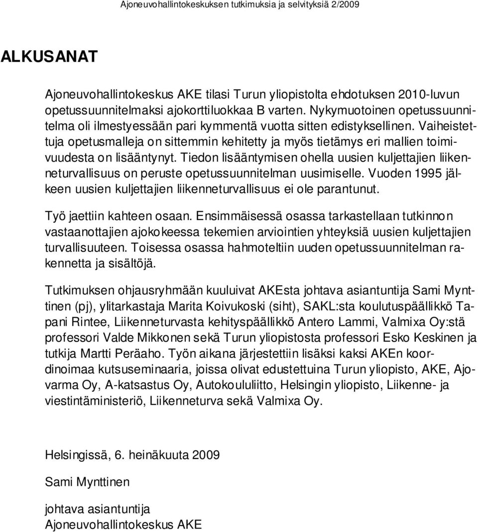 Vaiheistettuja opetusmalleja on sittemmin kehitetty ja myös tietämys eri mallien toimivuudesta on lisääntynyt.