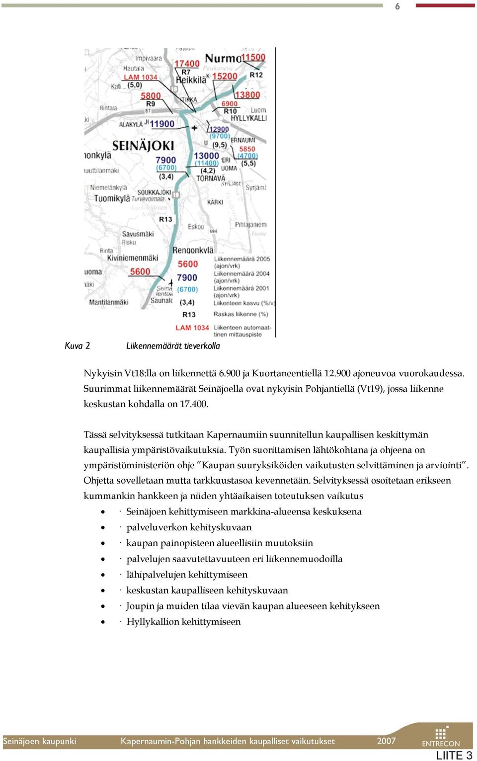 Tässä selvityksessä tutkitaan Kapernaumiin suunnitellun kaupallisen keskittymän kaupallisia ympäristövaikutuksia.
