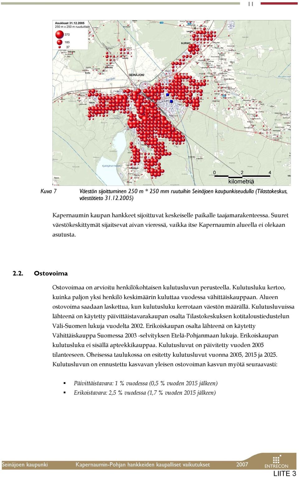 Kulutusluku kertoo, kuinka paljon yksi henkilö keskimäärin kuluttaa vuodessa vähittäiskauppaan. Alueen ostovoima saadaan laskettua, kun kulutusluku kerrotaan väestön määrällä.