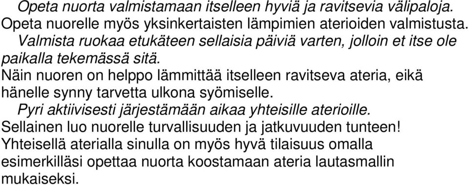 Näin nuoren on helppo lämmittää itselleen ravitseva ateria, eikä hänelle synny tarvetta ulkona syömiselle.