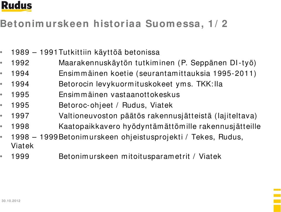 TKK:lla Ensimmäinen vastaanottokeskus Betoroc-ohjeet / Rudus, Viatek Valtioneuvoston päätös rakennusjätteistä (lajiteltava)