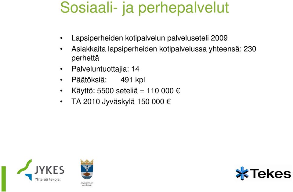 kotipalvelussa yhteensä: 230 perhettä Palveluntuottajia: