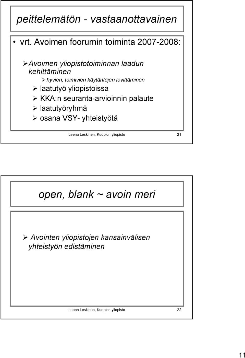 käytäntöjen levittäminen laatutyö yliopistoissa KKA:n seuranta-arvioinnin palaute laatutyöryhmä osana