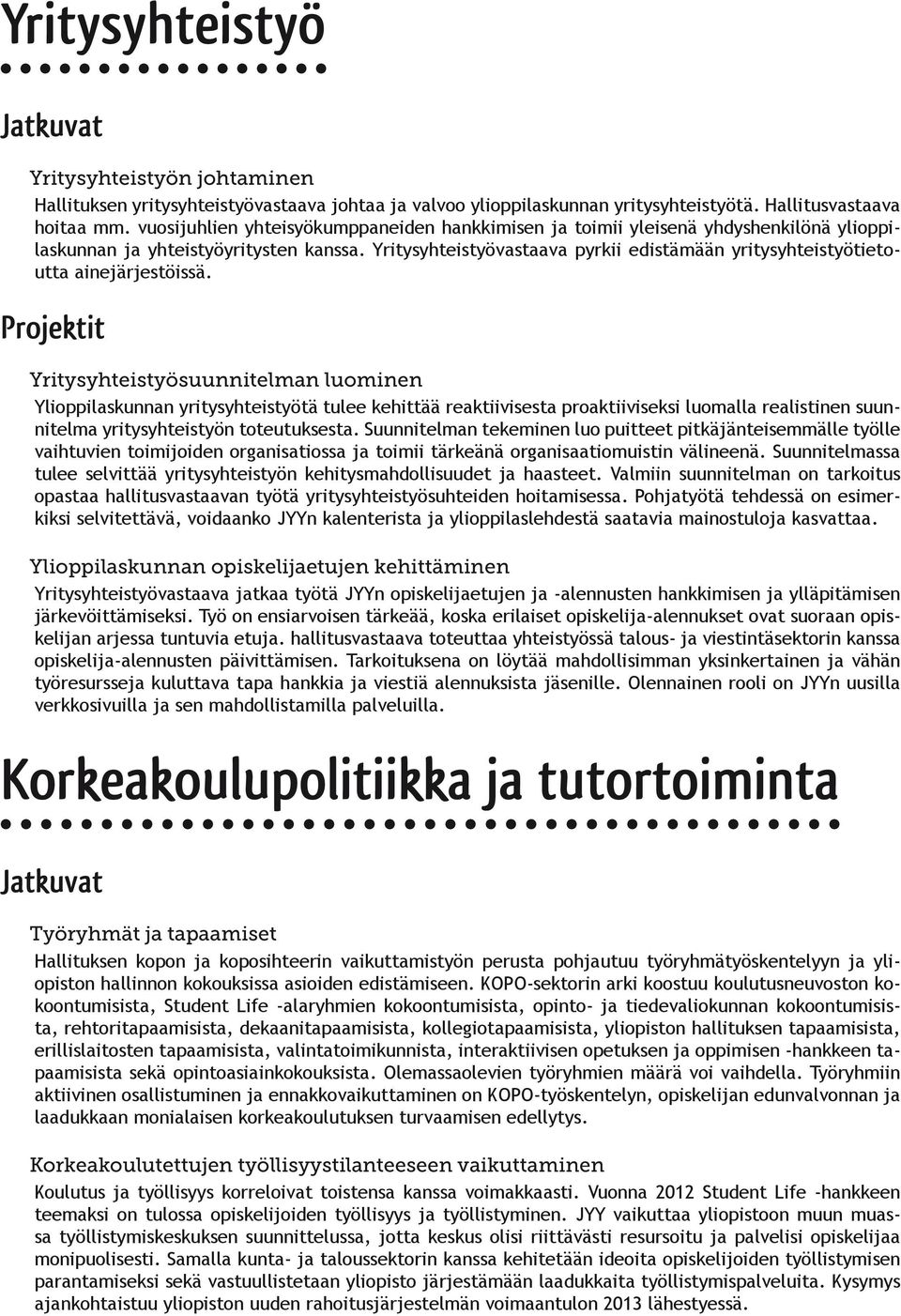 Yritysyhteistyövastaava pyrkii edistämään yritysyhteistyötietoutta ainejärjestöissä.