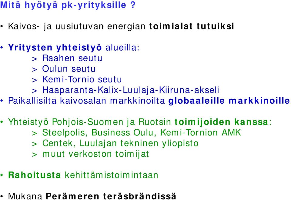 seutu > Haaparanta-Kalix-Luulaja-Kiiruna-akseli Paikallisilta kaivosalan markkinoilta globaaleille markkinoille Yhteistyö