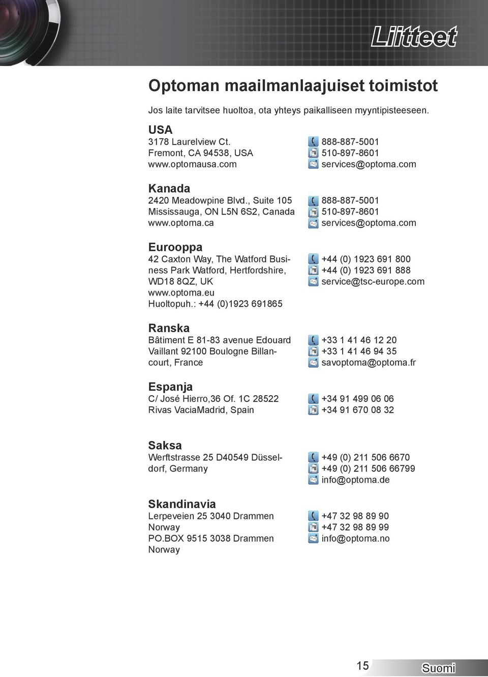 Billancourt,.France Espanja C/.José.Hierro,36.Of..C.28522. Rivas.VaciaMadrid,.Spain Saksa Werftstrasse.25.D40549.Düsseldorf,.Germany Skandinavia Lerpeveien.25.3040.Drammen. Norway PO.BOX.955.3038.