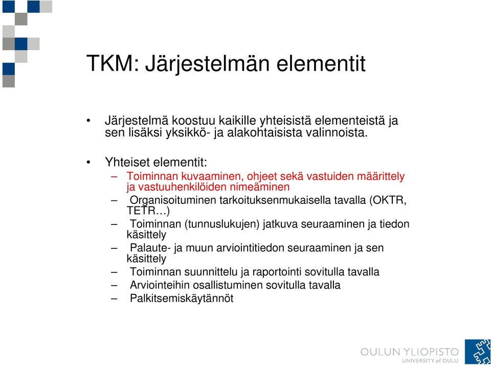 tarkoituksenmukaisella tavalla (OKTR, TETR ) Toiminnan (tunnuslukujen) jatkuva seuraaminen ja tiedon käsittely Palaute- ja muun