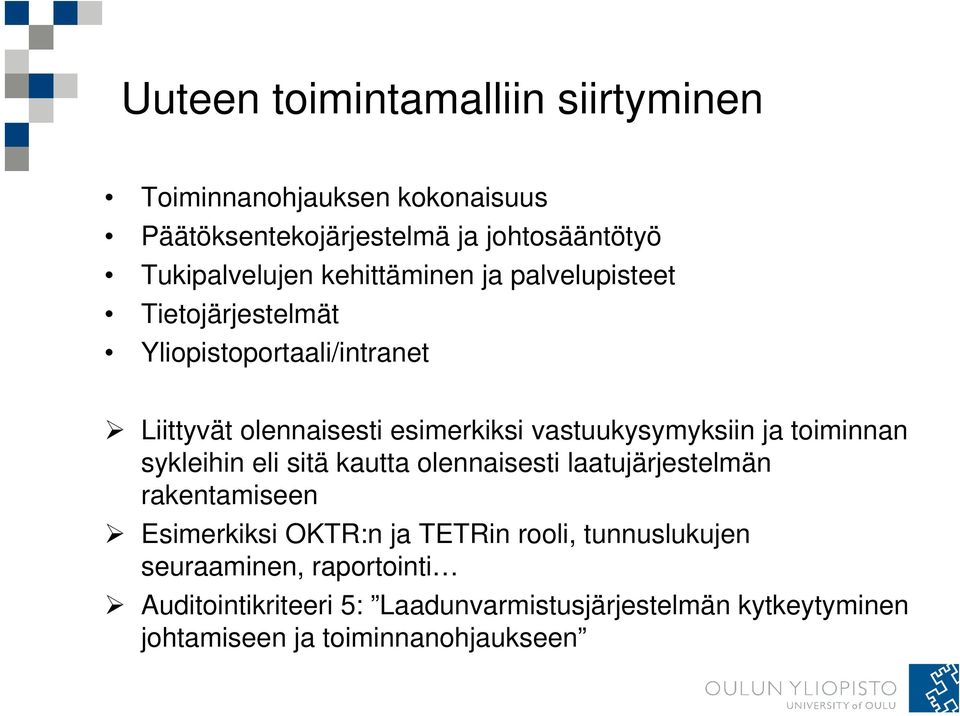 vastuukysymyksiin ja toiminnan sykleihin eli sitä kautta olennaisesti laatujärjestelmän rakentamiseen Esimerkiksi OKTR:n ja