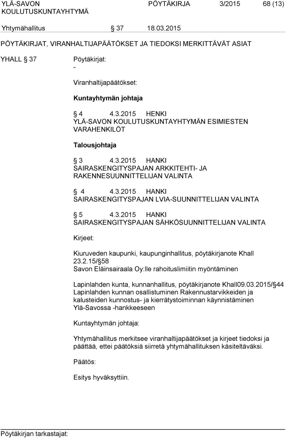 2.15/ 58 Savon Eläinsairaala Oy:lle rahoituslimiitin myöntäminen Lapinlahden kunta, kunnanhallitus, pöytäkirjanote Khall09.03.